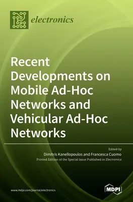 Najnovší vývoj v oblasti mobilných ad hoc sietí a vozidlových ad hoc sietí - Recent Developments on Mobile Ad-Hoc Networks and Vehicular Ad-Hoc Networks