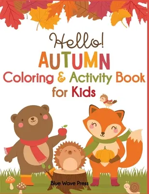 Ahoj, jeseň Omaľovánky a aktivity pre deti - Hello Autumn Coloring & Activity Book for Kids