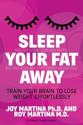 Vyspite sa do sýtosti: Naučte svoj mozog chudnúť bez námahy - Sleep Your Fat Away: Train Your Brain to Lose Weight Effortlessly