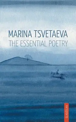 Marina Cvetajevová: Cvetacevová: Základná poézia - Marina Tsvetaeva: The Essential Poetry