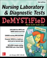 Ošetrovateľské laboratórne a diagnostické testy Demystified, druhé vydanie - Nursing Laboratory & Diagnostic Tests Demystified, Second Edition