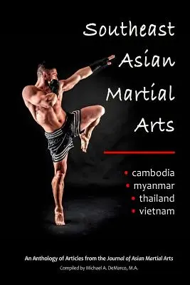 Bojové umenia juhovýchodnej Ázie: Kambodža, Mjanmarsko, Thajsko, Vietnam - Southeast Asian Martial Arts: Cambodia, Myanmar, Thailand, Vietnam