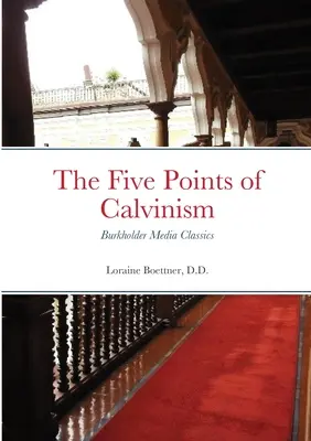 Päť bodov kalvinizmu: Burkholder Media Classics - The Five Points of Calvinism: Burkholder Media Classics