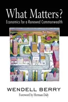 Na čom záleží? Ekonomika pre obnovený Commonwealth - What Matters?: Economics for a Renewed Commonwealth
