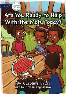 Ste pripravení pomôcť s Motu ešte dnes? - Are You Ready to Help with the Motu Today?