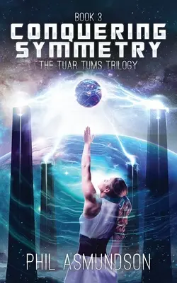 Trilógia Tuar Tums: Dobývanie symetrie - The Tuar Tums Trilogy: Conquering Symmetry
