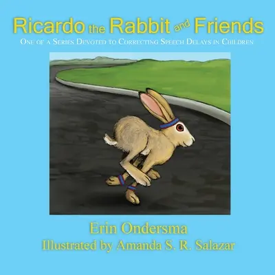 Králik Ricardo a jeho priatelia: Jeden zo série článkov venovaných náprave oneskorenej reči u detí - Ricardo the Rabbit and Friends: One of a Series Devoted to Correcting Speech Delays in Children