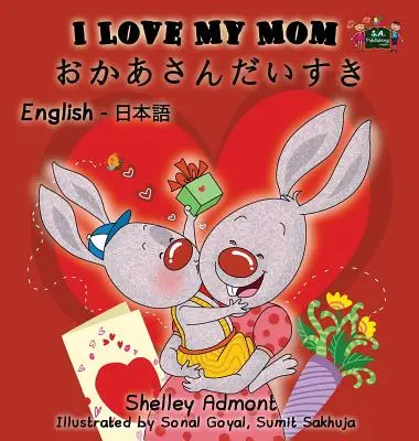 Mám rád svoju mamu: Anglicko-japonské dvojjazyčné vydanie - I Love My Mom: English Japanese Bilingual Edition