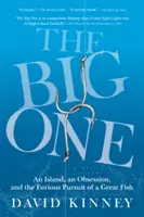 Veľká ryba: Ostrov, posadnutosť a zúrivá honba za veľkou rybou - The Big One: An Island, an Obsession, and the Furious Pursuit of a Great Fish