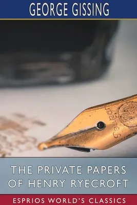 Súkromné spisy Henryho Ryecrofta (Esprios Classics) - The Private Papers of Henry Ryecroft (Esprios Classics)