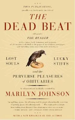 Mŕtvy rytmus: Stratené duše, šťastní ľudia a zvrátené potešenie z nekrológov - The Dead Beat: Lost Souls, Lucky Stiffs, and the Perverse Pleasures of Obituaries