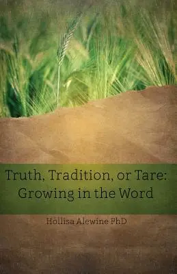 Pravda, tradícia alebo tára: Rastieme v Slove - Truth, Tradition, or Tare: Growing in the Word