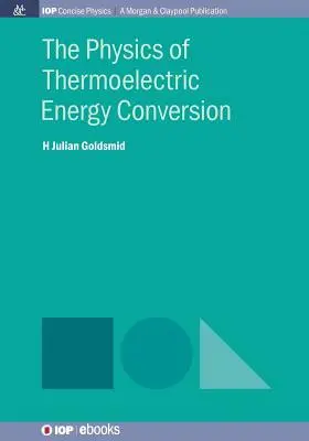 Fyzika termoelektrickej premeny energie - The Physics of Thermoelectric Energy Conversion