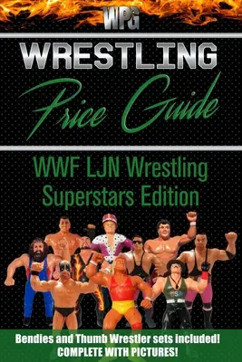 Sprievodca cenami wrestlingu WWF LJN Wrestling Superstars Edition: Vrátane bendies a súprav zápasníkov s palcami - Wrestling Price Guide WWF LJN Wrestling Superstars Edition: Bendies and Thumb Wrestler Sets Included