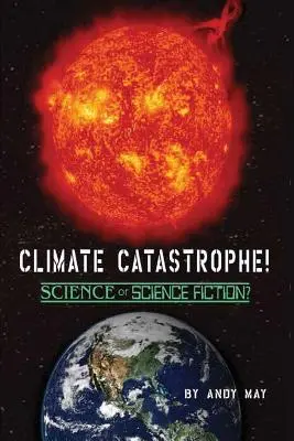 KLIMATICKÁ KATASTROFA! Veda alebo science fiction? - CLIMATE CATASTROPHE! Science or Science Fiction?