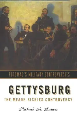 Gettysburg: Spor Meade-Sickles - Gettysburg: The Meade-Sickles Controversy