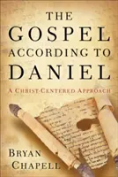 Evanjelium podľa Daniela: prístup zameraný na Krista - The Gospel According to Daniel: A Christ-Centered Approach