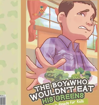 Chlapec, ktorý nechcel jesť zeleninu Rýchle čítanie pre deti - The Boy Who Wouldn't Eat His Greens Quick Reads for Kids