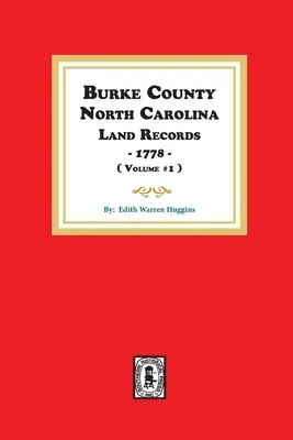 Burke County, North Carolina Land Records, 1778. ( zväzok č. 1 ) - Burke County, North Carolina Land Records, 1778. ( Volume #1 )