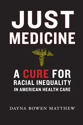 Spravodlivá medicína: Medicína: liek na rasovú nerovnosť v americkom zdravotníctve - Just Medicine: A Cure for Racial Inequality in American Health Care