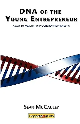 DNA mladého podnikateľa: Cesta k bohatstvu pre mladých podnikateľov - DNA of the Young Entrepreneur: A Way to Wealth for Young Entrepreneurs