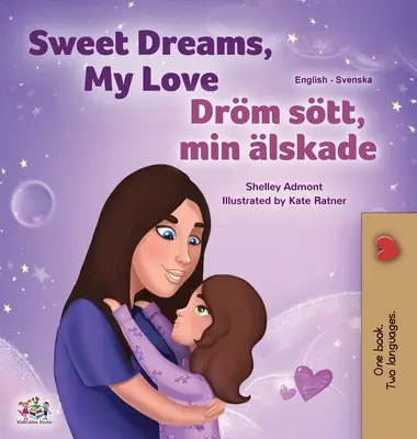 Sladké sny, moja láska (Anglicko-švédska dvojjazyčná kniha pre deti) - Sweet Dreams, My Love (English Swedish Bilingual Book for Kids)