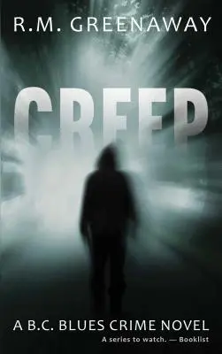 Creep: B.C. Blues Crime Novel - Creep: A B.C. Blues Crime Novel