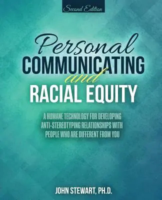 Osobná komunikácia a rasová rovnosť: Humánna technológia na rozvíjanie vzťahov proti stereotypom s ľuďmi, ktorí sa od vás líšia - Personal Communicating and Racial Equity: A Humane Technology for Developing Anti-Stereotyping Relationships with People Who Are Different from You