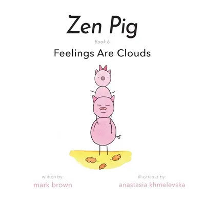 Zen Pig: Pocity sú mraky - Zen Pig: Feelings Are Clouds