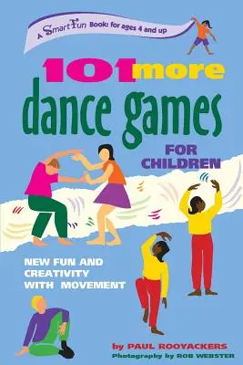 Ďalších 101 tanečných hier pre deti: Nové zábavy a kreativita s pohybom - 101 More Dance Games for Children: New Fun and Creativity with Movement