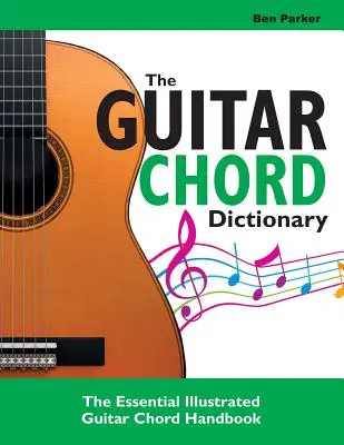 The Guitar Chord Dictionary (Gitarový akordový slovník): Základná ilustrovaná príručka gitarových akordov - The Guitar Chord Dictionary: The Essential Illustrated Guitar Chord Handbook
