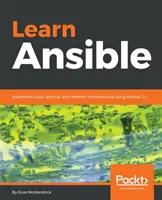 Naučte sa Ansible: Učte sa: Automatizujte cloudovú, bezpečnostnú a sieťovú infraštruktúru pomocou Ansible 2.x - Learn Ansible: Automate cloud, security, and network infrastructure using Ansible 2.x