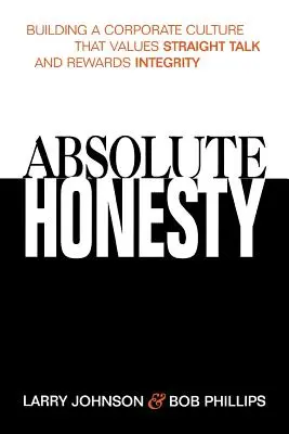 Absolútna úprimnosť: Budovanie firemnej kultúry, ktorá si cení priamu reč a odmeňuje čestnosť - Absolute Honesty: Building a Corporate Culture That Values Straight Talk and Rewards Integrity