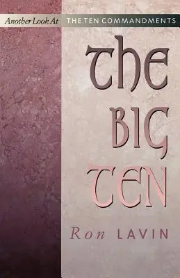 Veľká desiatka: Ďalší pohľad na desať prikázaní - The Big Ten: Another Look at the Ten Commandments