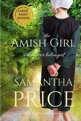 Amišské dievča, ktoré nikdy nepatrilo LARGE PRINT - The Amish Girl Who Never Belonged LARGE PRINT