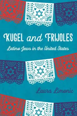 Kugel a Frijoles: Latinskoamerickí Židia v Spojených štátoch - Kugel and Frijoles: Latino Jews in the United States