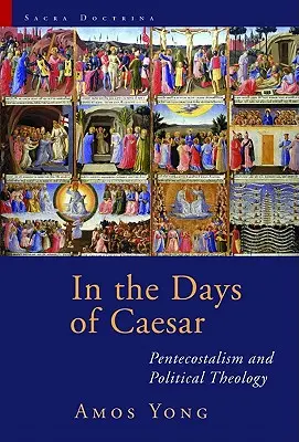 V dňoch cisára: Pentekostalizmus a politická teológia - In the Days of Caesar: Pentecostalism and Political Theology