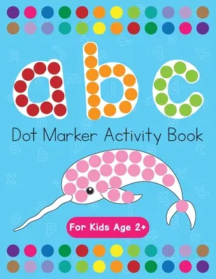 Bodové značky Kniha aktivít! ABC Učiace sa písmená abecedy pre deti od 3 do 5 rokov - Dot Markers Activity Book! ABC Learning Alphabet Letters ages 3-5