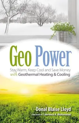 Geo Power: Zostaňte v teple, ochlaďte sa a ušetrite peniaze s geotermálnym vykurovaním a chladením - Geo Power: Stay Warm, Keep Cool and Save Money with Geothermal Heating & Cooling