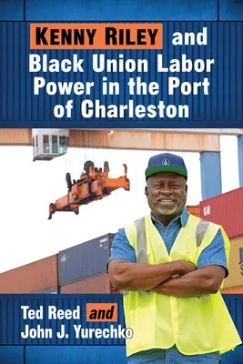 Kenny Riley a černošské odbory v prístave Charleston - Kenny Riley and Black Union Labor Power in the Port of Charleston
