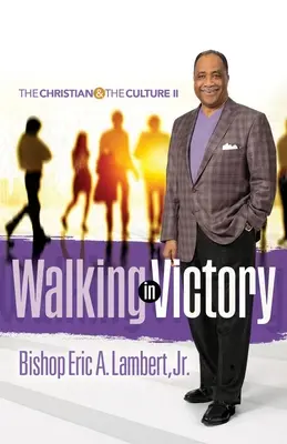 Kráčanie vo víťazstve: Kresťan a kultúra II - Walking in Victory: The Christian and the Culture II