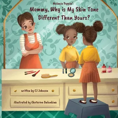 Melanin Poppin': Mami, prečo mám iný odtieň pleti ako ty? - Melanin Poppin': Mommy, Why is My Skin Tone Different Than Yours?