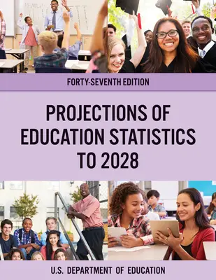 Prognózy štatistiky vzdelávania do roku 2028, štyridsiate siedme vydanie - Projections of Education Statistics to 2028, Forty-Seventh Edition