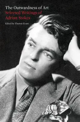 Vonkajšie umenie: Vybrané spisy Adriana Stokesa - The Outwardness of Art: Selected Writings of Adrian Stokes
