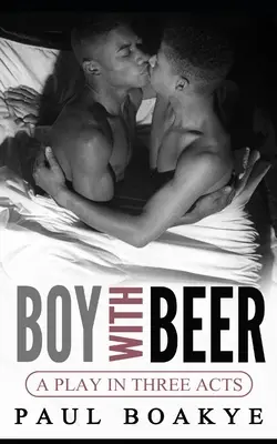 Chlapec s pivom: Čierna homosexuálna romanca - Boy with Beer: A Black Gay Romance
