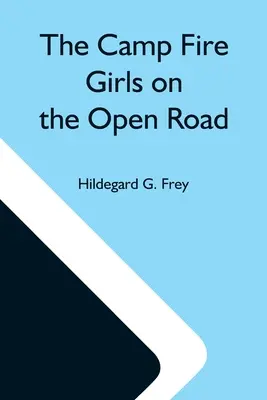 Dievčatá z táborového ohňa na otvorenej ceste; alebo, Osláviť prácu - The Camp Fire Girls On The Open Road; Or, Glorify Work