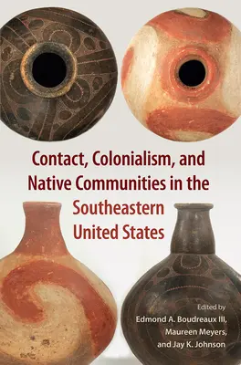 Kontakt, kolonializmus a pôvodné komunity na juhovýchode Spojených štátov - Contact, Colonialism, and Native Communities in the Southeastern United States