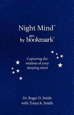 Nočná myseľ: Denník snov na zachytenie múdrosti vašej spiacej mysle - Night Mind: A Dream Journal for Capturing the Wisdom of Your Sleeping Mind
