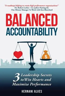 Vyvážená zodpovednosť: Tajomstvo vedenia, ako si získať srdcia a maximalizovať výkonnosť - Balanced Accountability: Leadership Secrets to Win Hearts and Maximize Performance