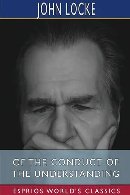 O správaní rozumu (Esprios Classics) - Of the Conduct of the Understanding (Esprios Classics)